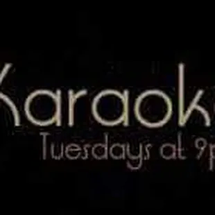 COME DOWN AND ENJOY KARAOKE EVERY TUESDAY NIGHT STARTING AT 9PM!!!