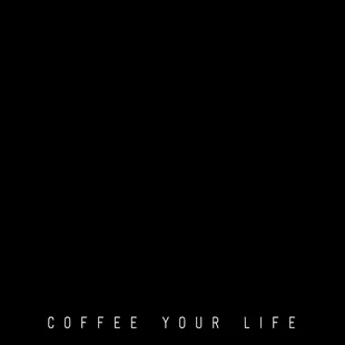 a cup of coffee with the words coffee your life