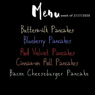 Just a sample of our menu. We have 27 different varieties of Pancakes, and rotate those flavors out from week to week/month to month.