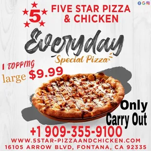 Everyday Special large Pizza 1 Topping $9.99
 Only  Carry Out