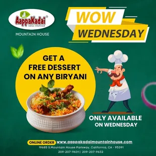 Get ready for WOW Wednesday!  Indulge in the ultimate biryani experience and treat yourself to a FREE dessert with every biryani order!