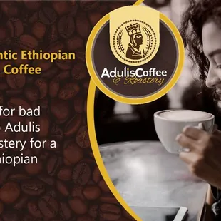 Life's too short for bad coffee. Come to Adulis Coffee and Roastery for a great cup of Ethiopian coffee.