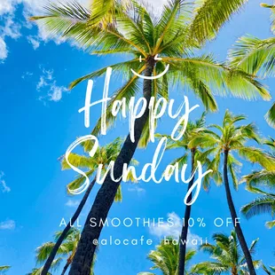 Every Sunday, all smoothies 10% OFF. We are open 7:30am-5pm