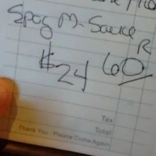 $24.60 for a lunch spaghetti that comes with a roll and salad, a dinner special and also the cheesey bread, Not bad for what we got