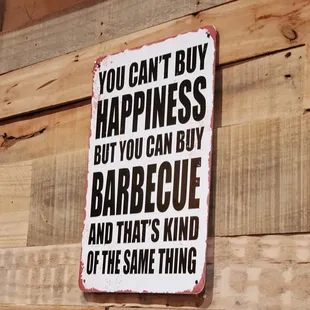 you can&apos;t buy happiness but you can buy barbecue and that&apos;s kind of the same thing