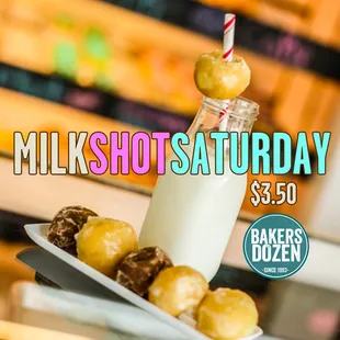 Come in on Saturdays for our Donut Holes Milk Shot!