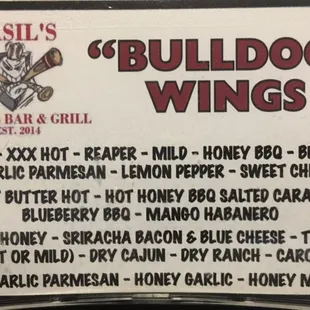 A list of the wing flavors offered at Basil&apos;s.  Have a flavor you&apos;d like to see, just let us know.. we&apos;ll make it!!!