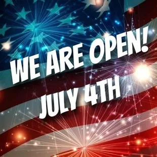 Open on July 4th 8 AM - 11 PM!