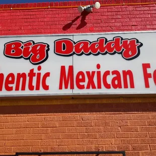 WELCOME TO OUR BIG DADDY'S MEXICAN FOOD WE ARE HERE TO SERVE YOU AND TO HELP YOU AT ANYTIME