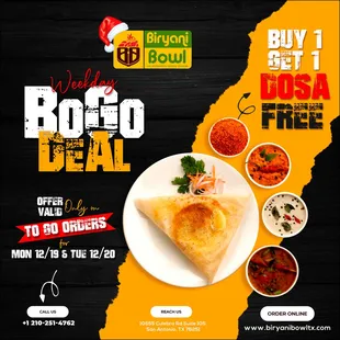 The perfect way to start your Week!
Weekday Bogo Deal 
Buy One Get One Dosa Free