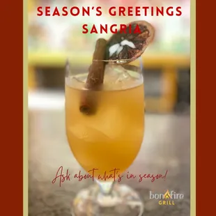 Seasonal drinks make life more fun! Ask about what is in season...our bartenders are always up to something creative.