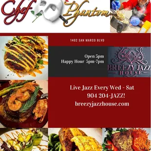 Sample of Chef Phantom creations and live jazz-join us Wednesday -Saturday.