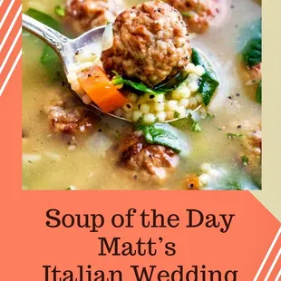 Matt's homemade Italian wedding soup