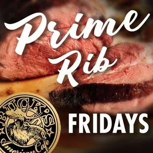 Prime Rib Dinner Friday Nights!