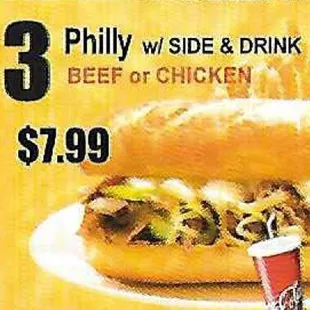 phily w side and drink beef or chicken $ 7 99