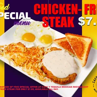 Christmas special to thank you for your preference! 
Enjoy our Chicken Fried Steak accompanied by:
Hash browns.
Texas toast.
Gravy.
2 e