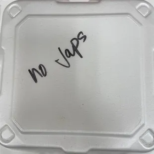Very offensive. We asked for no jalapeños (JALAPS or JAL??).