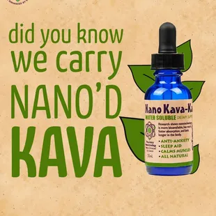 Did you know we carry Nano'd KAVA?