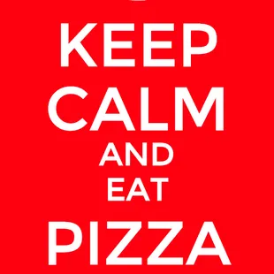 keep calm and eat pizza