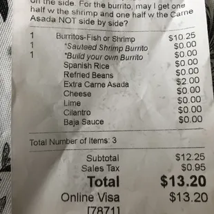 No Lime, No Sauce on the side, until I asked. No cheese, no baja sauce. Waste of my money. I threw it away because chewy shrimp, dry meat.