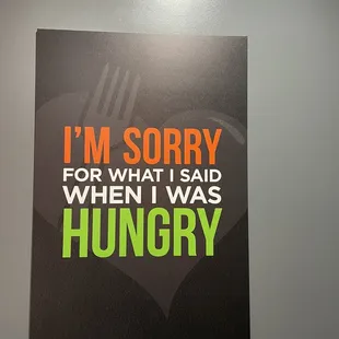 i'm sorry for what i said when i was hungry