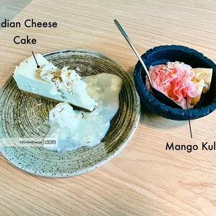 Cheese Cake: The Indian rabri turns an ordinary slice into something unique. Mango Kulfi: They make the frozen purée in-house.