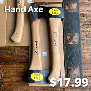 We now have hand axes for $17.99 each.