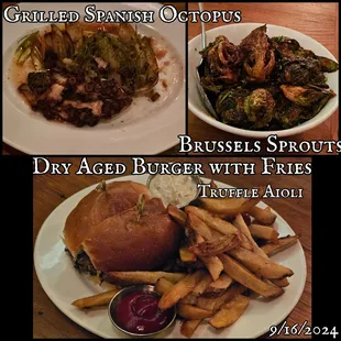 TheThe burger and fries were perfect, the octopus was way too soft, and the sprouts were good.