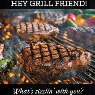 a steak on a grill with the words hey grill friend what's sizzling with you?