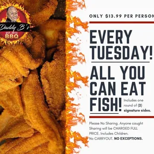 "ALL YOU CAN EAT CATFISH" every Tuesday!