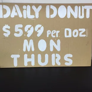 Starting 7/20/15 we will have a special selling a dozen donuts for $5.99 on Monday thru Thursday