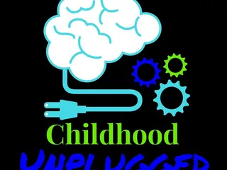 Childhood Unplugged