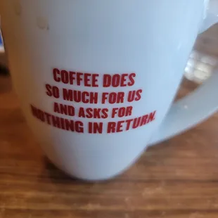 a cup of coffee with the words coffee does so much for us and asks for nothing in return