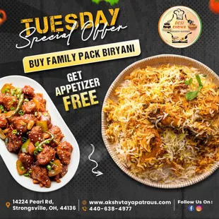 Tuesday Special Deal 
Buy FAMILY PACK BIRYANI AND GET ONE APPETIZER FREE.
Call: (440) 600-7460