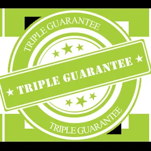 Our Triple Guarantee!