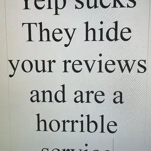 The truth about Yelp! They hide your reviews. Steal money and don&apos;t offer any service worth paying for.