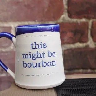 The home of the 'this might be bourbon' mug - trademark owned by Dirty South