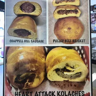 Chapel hill and jalapeno chapel hill $2.29+tax Brisket kolache and heart attack kolache(bacon,sausage,egg and cheese) $2.89+tax