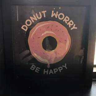 If you're concerned about losing weight as the sign says...Donut Worry Be Happy!