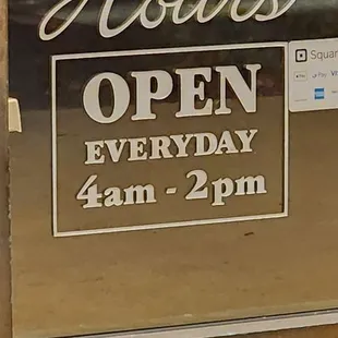 "Open Everyday 4am-2pm"... oh no you weren't!! I was here, you were closed!!!