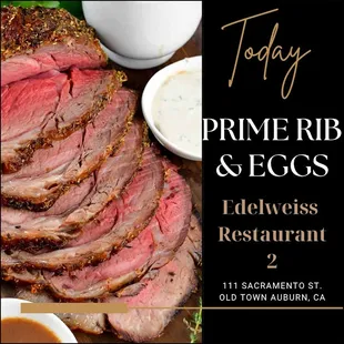 Today was "Prime Rib Saturday" which advertised prime rib and eggs for breakfast. This ad was posted on social media by the restaurant.