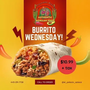 Burrito Wednesday! 

Come and join our Wednesday Special! 

Special only applies to certain meats!