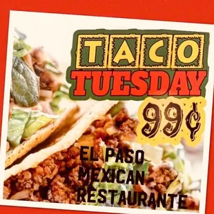 Taco Tuesday !!! 99¢ Tacos all day Tuesday  Beef Lettuce and Cheese