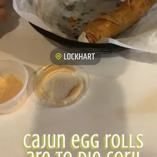 Cajun egg rolls.. absolutely to die for.. yummy