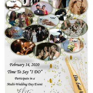 Multi Wedding Event on February 14th.  Lots of options. Call us for details.