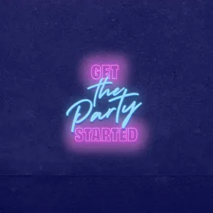 a neon sign that says get the party started