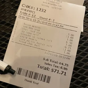 Receipt for a 5 course meal for 2 (app, soup, small sushi roll, thai tea, entree, dessert) Very reasonable and everything was DELICIOUS.