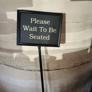 Since you wait to be seated