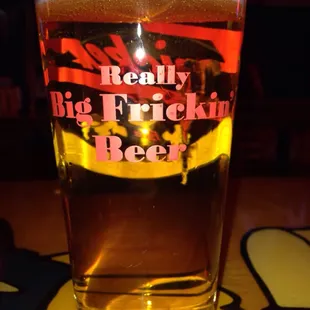 Like I said. A "Really Big Frickin' Beer."