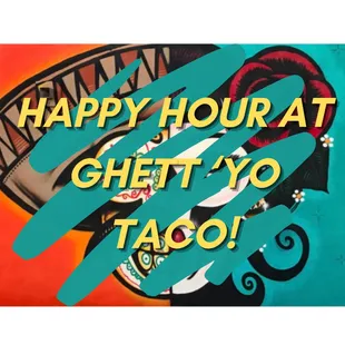 ows happy hour at ghett yo taco